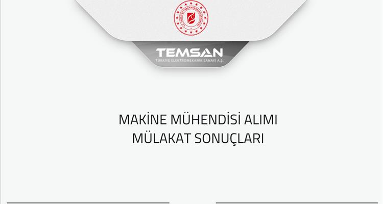 MAKİNE MÜHENDİSİ ALIMI MÜLAKAT SONUÇLARI