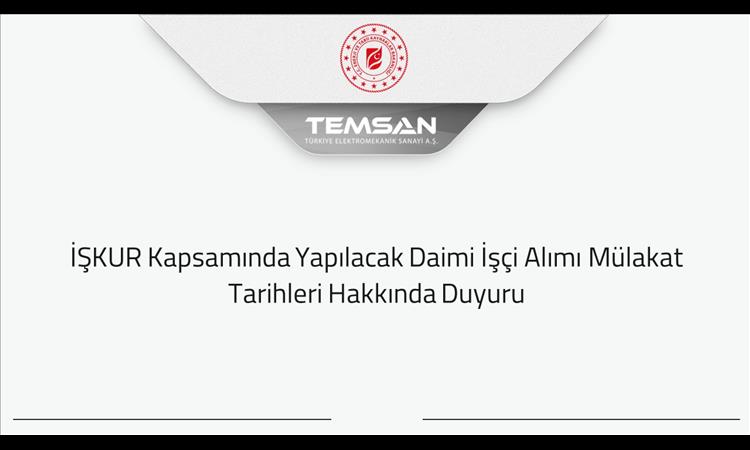 İŞKUR Kapsamında Yapılacak Daimi İşçi Alımı Mülakat Tarihleri Hakkında Duyuru